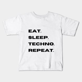 eat. sleep. techno. repeat. Kids T-Shirt